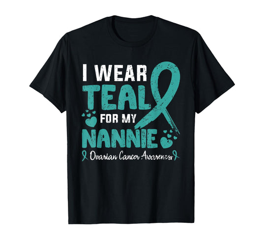I wear teal for my Nannie ovarian cancer awareness month T-Shirt