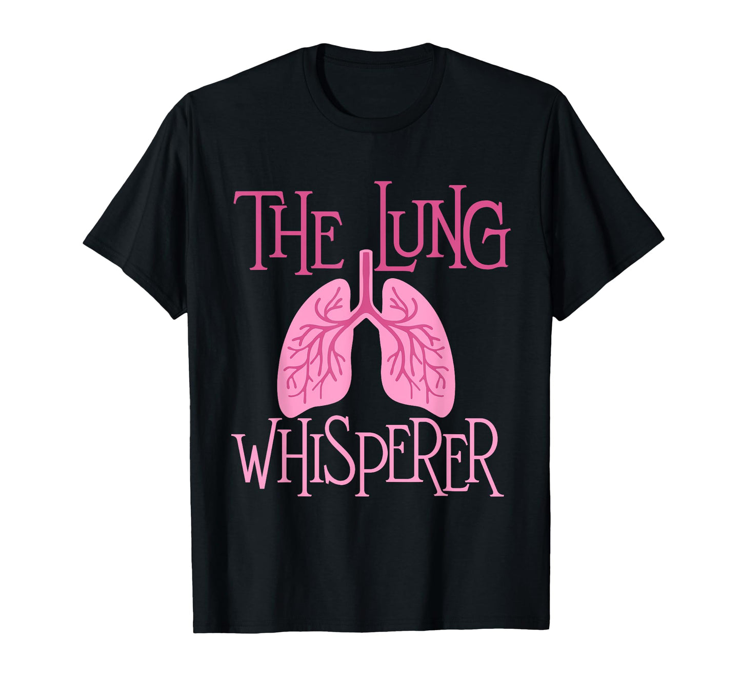 The Lung Whisperer - Respiratory Therapist Lungs Pulmonology T-Shirt
