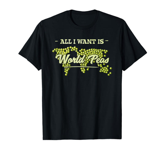 All I Want Is World Peas Climate Change Environmental T-Shirt