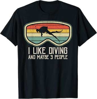 I Like Diving And Maybe 3 People Distressed Scuba Diver Dive T-Shirt