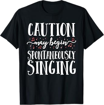 Caution May Begin Spontaneously Singing Choir Band Music T-Shirt