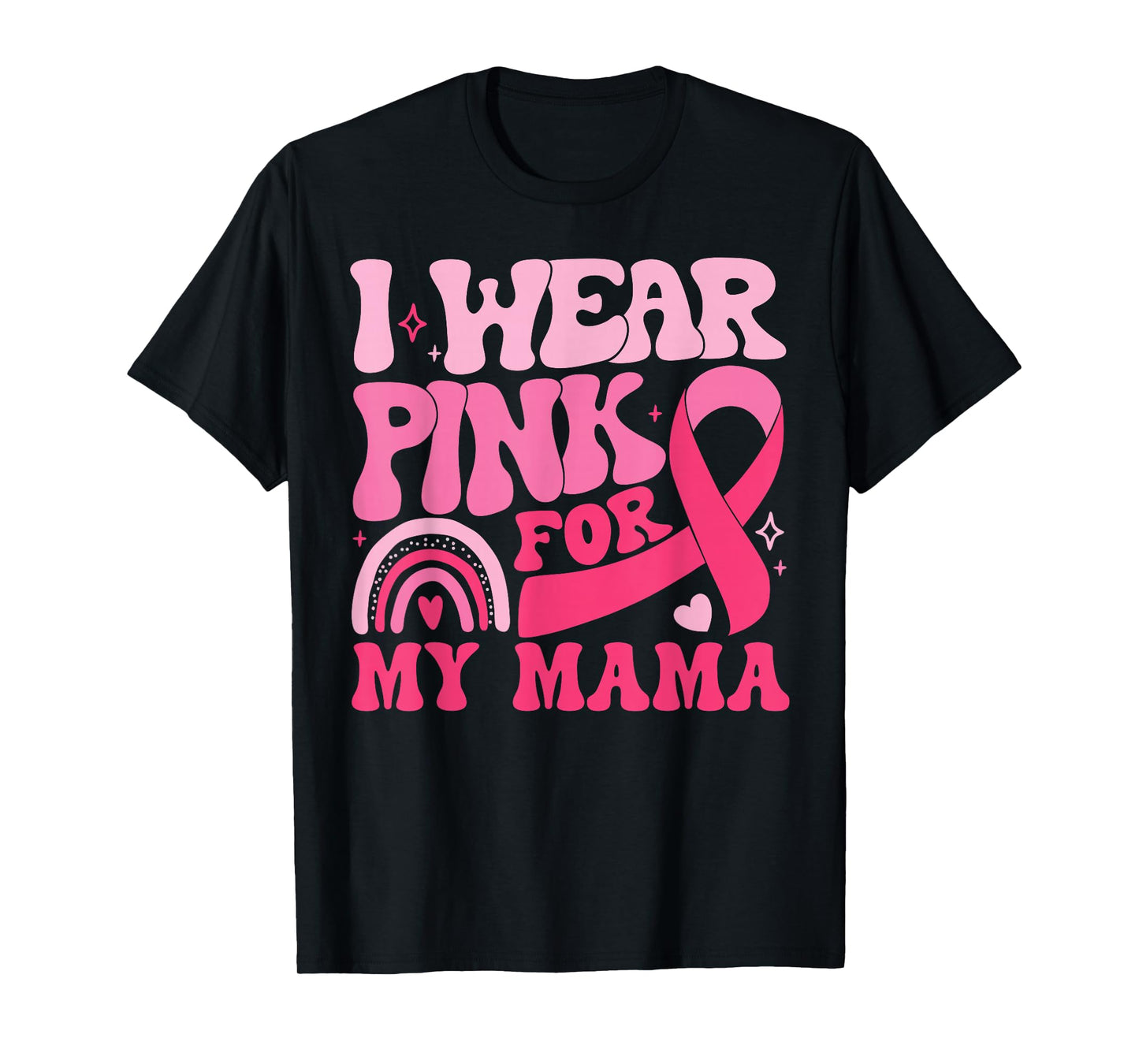 I Wear Pink For My Mama Ribbon Breast Cancer Support Squad T-Shirt