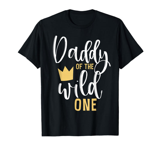 Daddy of the Wild One Shirt 1st Birthday First Thing Dad Tee T-Shirt