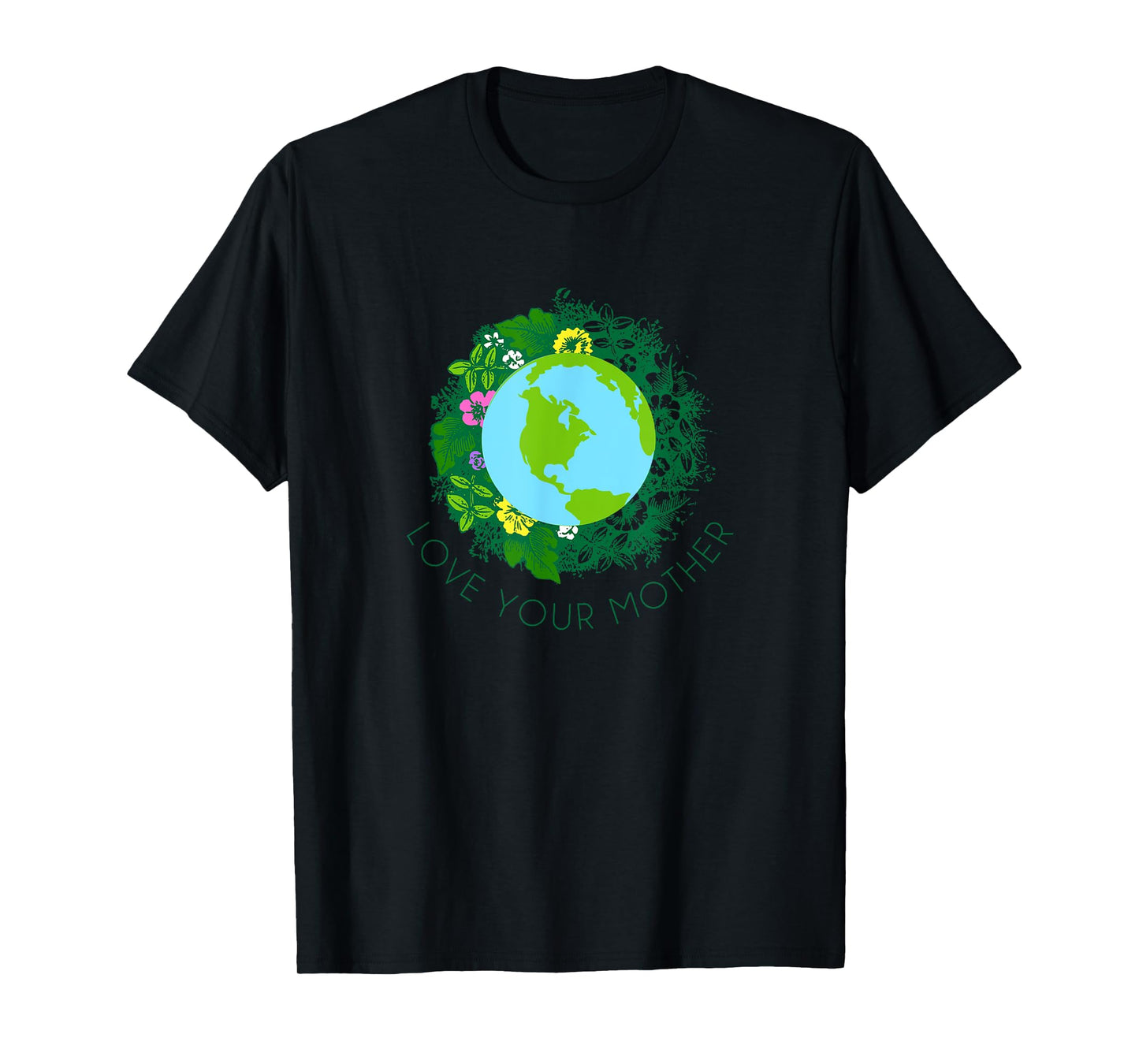 Love Your Mother Earth and Flowers Shirt Cute Earth Day Gift T-Shirt