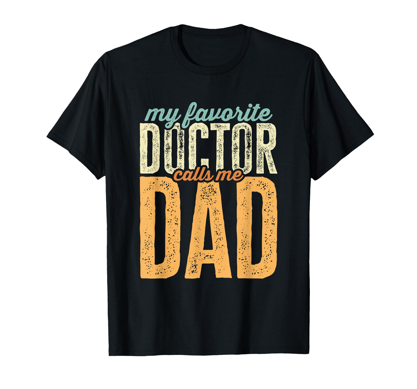 Mens My Favorite Doctor Calls Me Dad Funny Father's Day T-Shirt