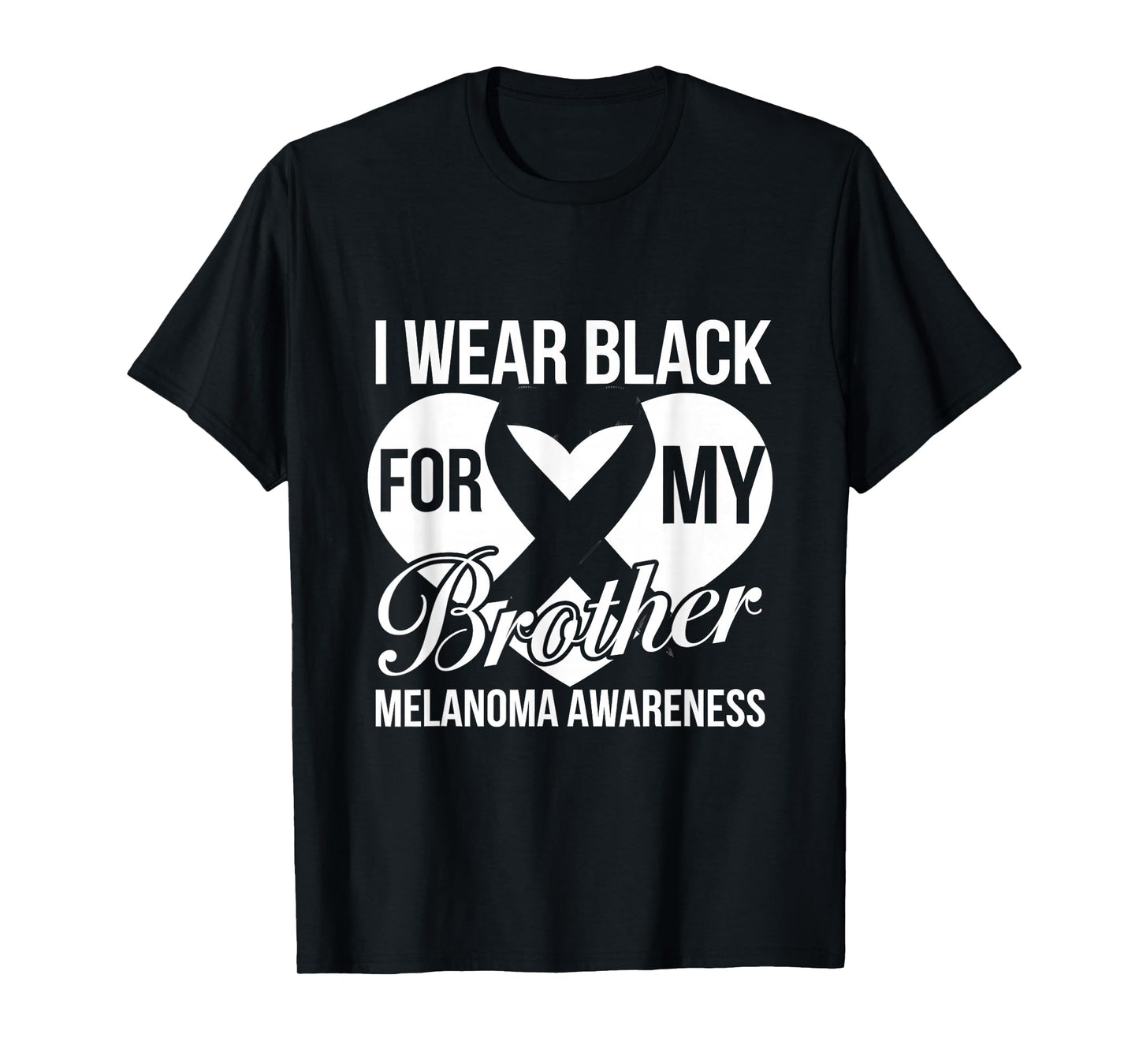 Melanoma Cancer Awareness Month I Wear Black For My Brother T-Shirt
