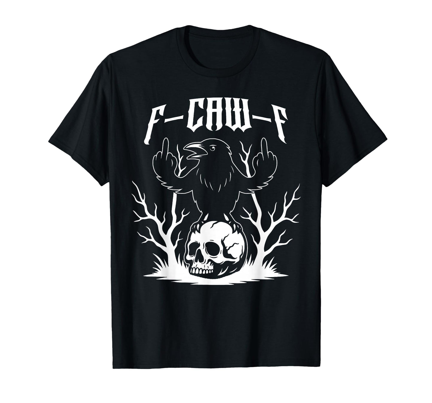 Black Crow F-Caw-F Funny Black Bird T-Shirt