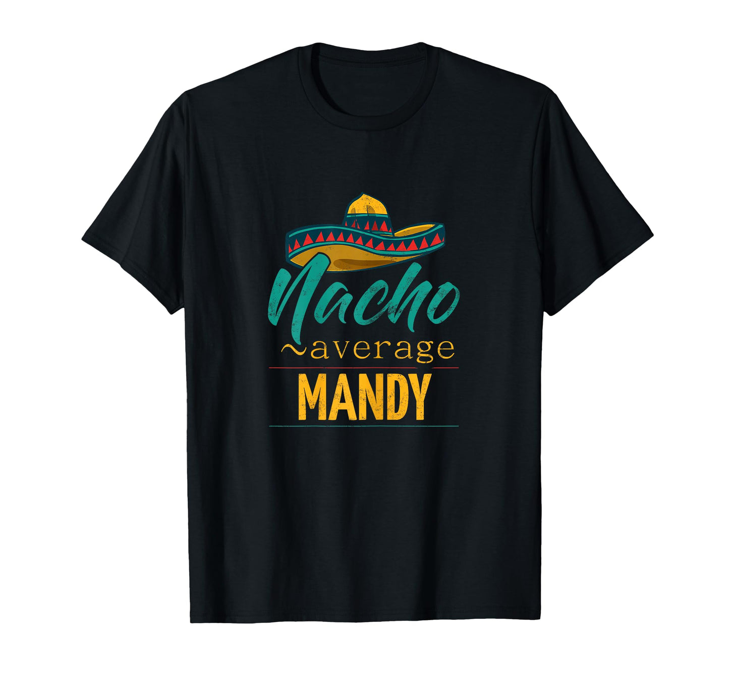 Nacho Average Mandy Gift Funny Cinco De Mayo Sombrero T-Shirt