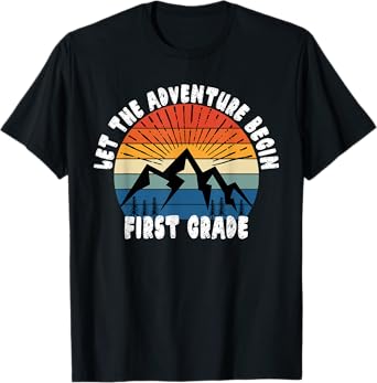 First Grade 1st Day of School - Let The Adventure Begin T-Shirt