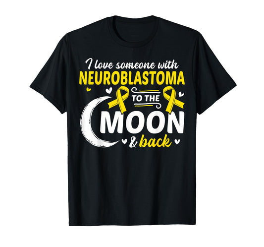 NB I Love Someone With Neuroblastoma Neuroblastoma Awareness T-Shirt