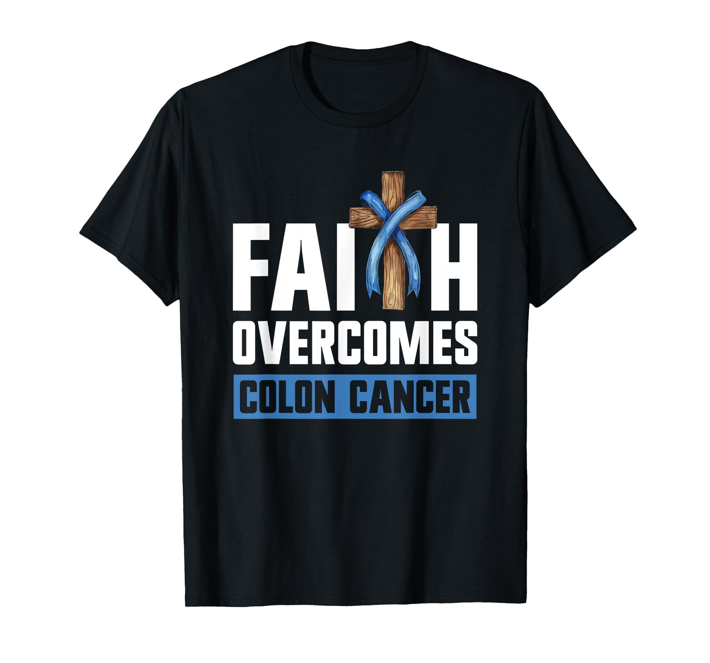 Faith Overcomes Colon Cancer - Colon Cancer Awareness T-Shirt