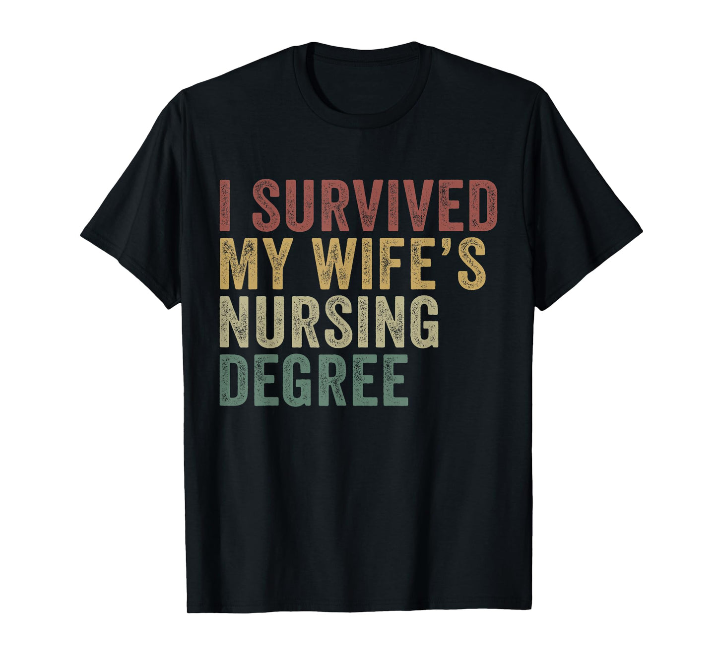 I Survived My Wife's Nursing Degree Funny Husband T-Shirt