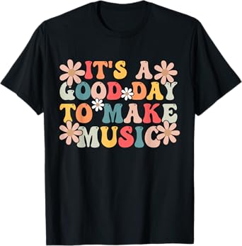 It's a Good Day to Make Music Musician Music Teacher Men Women Girls Kids T-Shirt