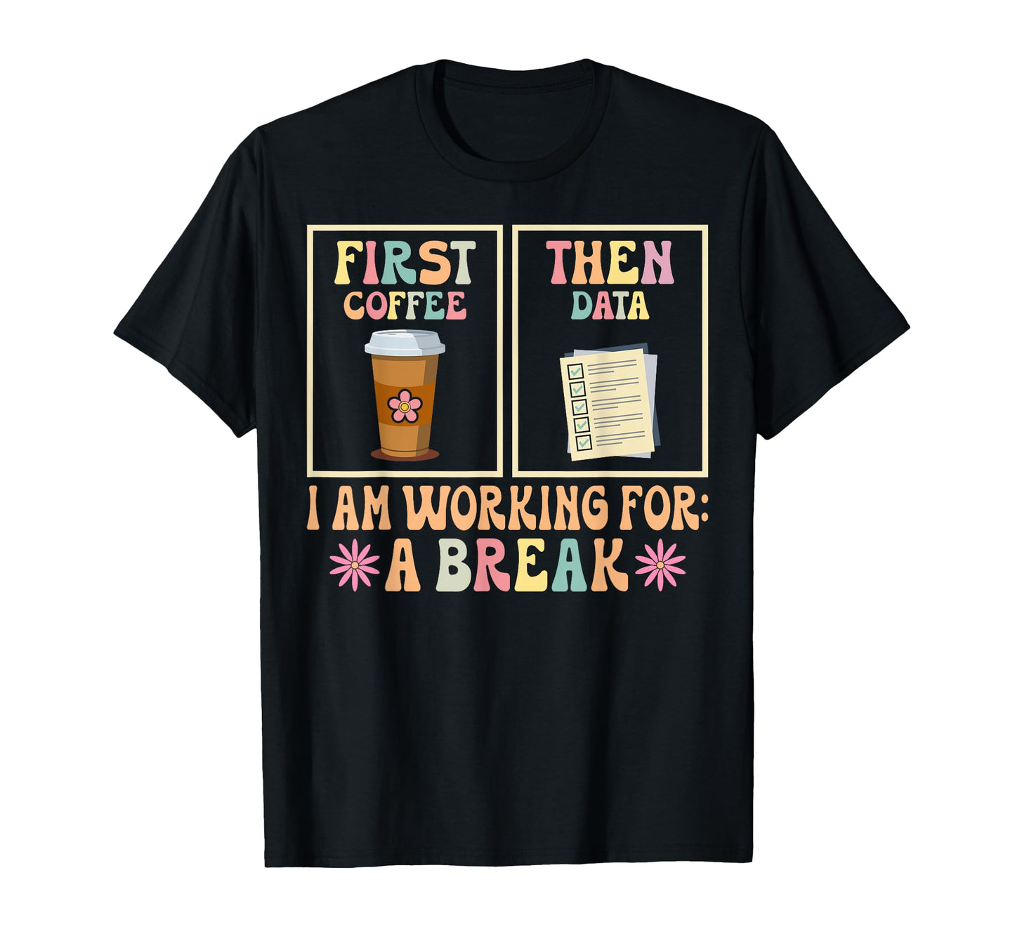 Funny SPED Teacher Special Education First Coffee Then Data T-Shirt