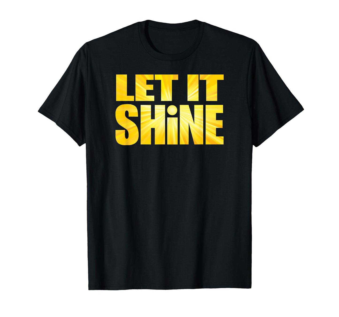 Let It Shine T-Shirt T-Shirt