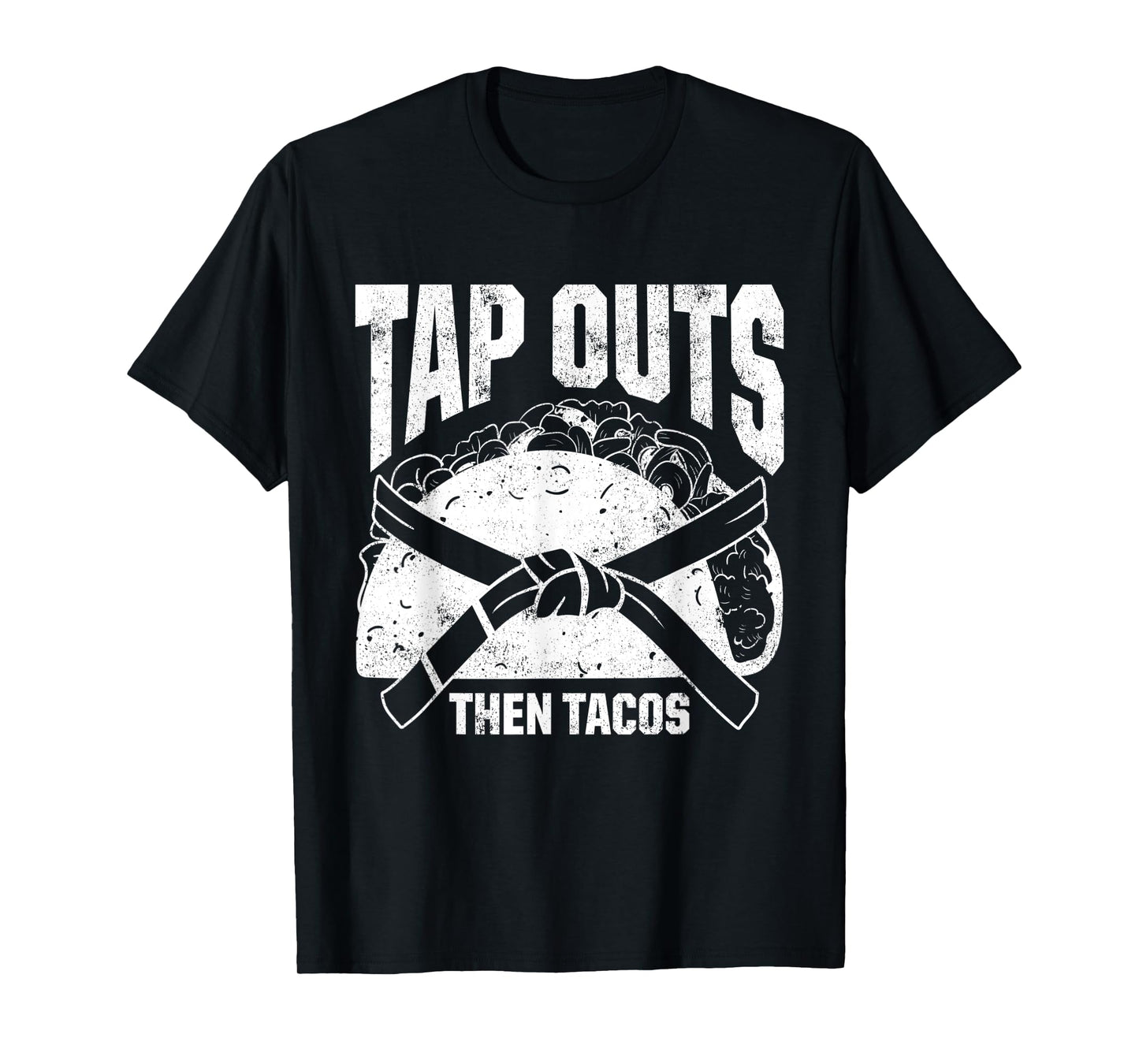Mens Tap Outs Then Tacos Brazilian Jiu Jitsu Fighters T-Shirt
