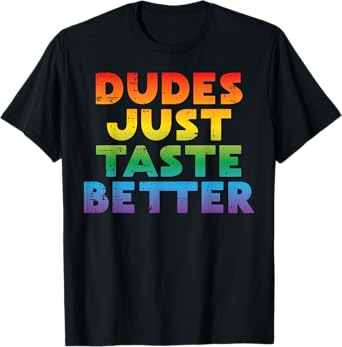 Gay Dudes Just Taste Better Rainbow Pride Flag LGBTQ Men T-Shirt