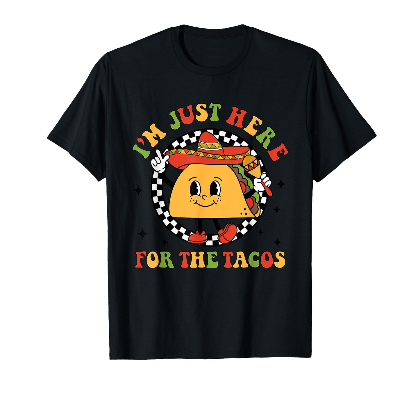 I'm Just Here For The Tacos Cinco De Mayo Men Women Kids T-Shirt