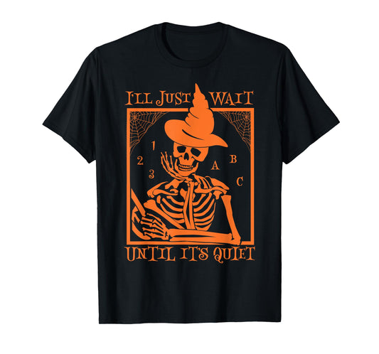 Halloween Teacher I'll Just Wait Until It's Quiet Men Women T-Shirt
