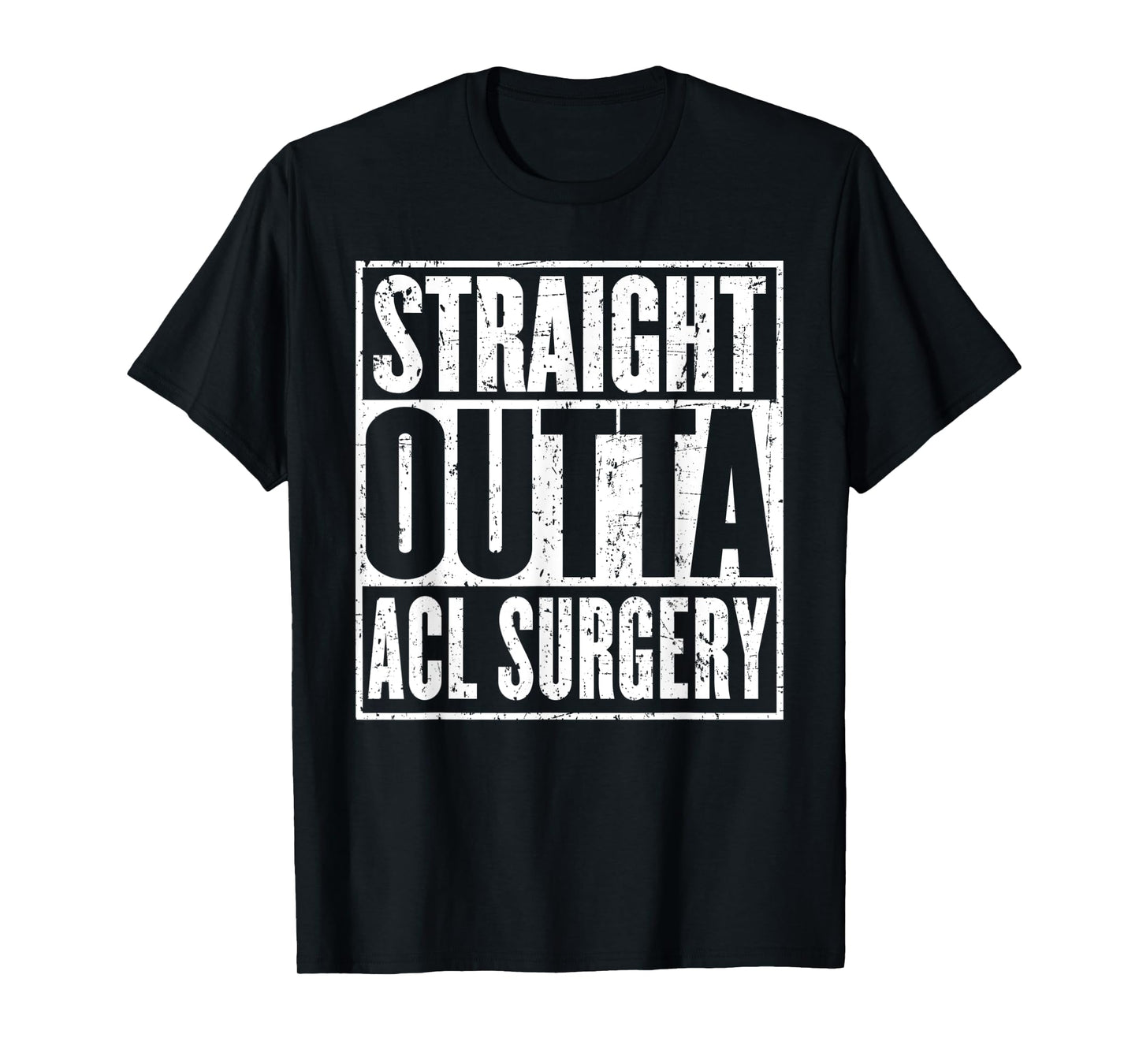 Straight Outta Acl Surgery Knee Joint Recovery Get Well T-Shirt