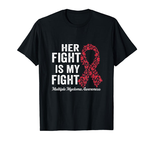 Her fight is my fight support Multiple Myeloma Awareness T-Shirt