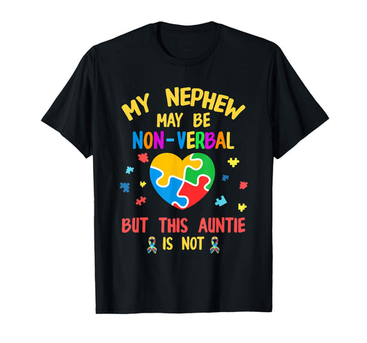 Autism Aunt My Nephew Maybe Non-Verbal Puzzle Heart Autism T-Shirt