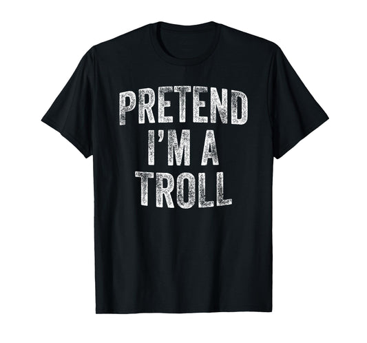Pretend I'm A Troll Costume Family Lazy Halloween Party T-Shirt