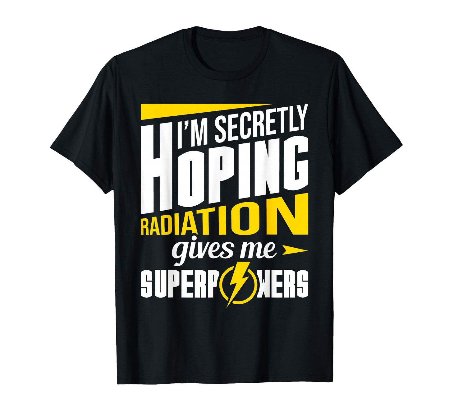 Radiation Gives Me Superpowers Radiation Therapy Chemo X-Ray T-Shirt
