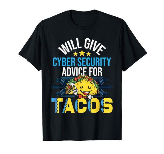 Cyber Security Shirts Will Give Cyber Security Advice For Tacos - Unisex-Adults T-Shirt, Black, Small, Short Sleeve