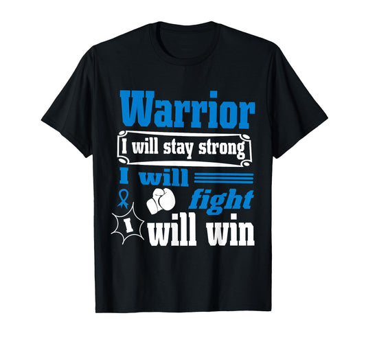 Colon Cancer Warrior Will Stay Strong I Will Fight Will Win T-Shirt