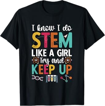 Funny STEM Like A Girl STEM Teacher STEM Girl T-Shirt