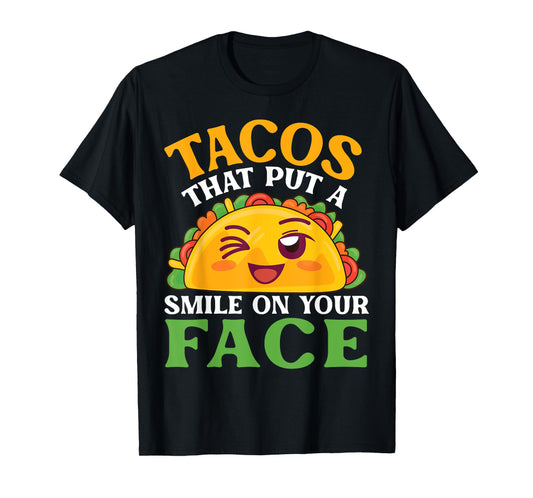 Cute Taco Character Tacos That Put A Smile On Your Face T-Shirt