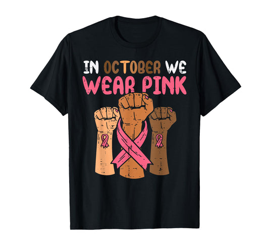 In October We Wear Pink Melanin Black Breast Cancer African T-Shirt