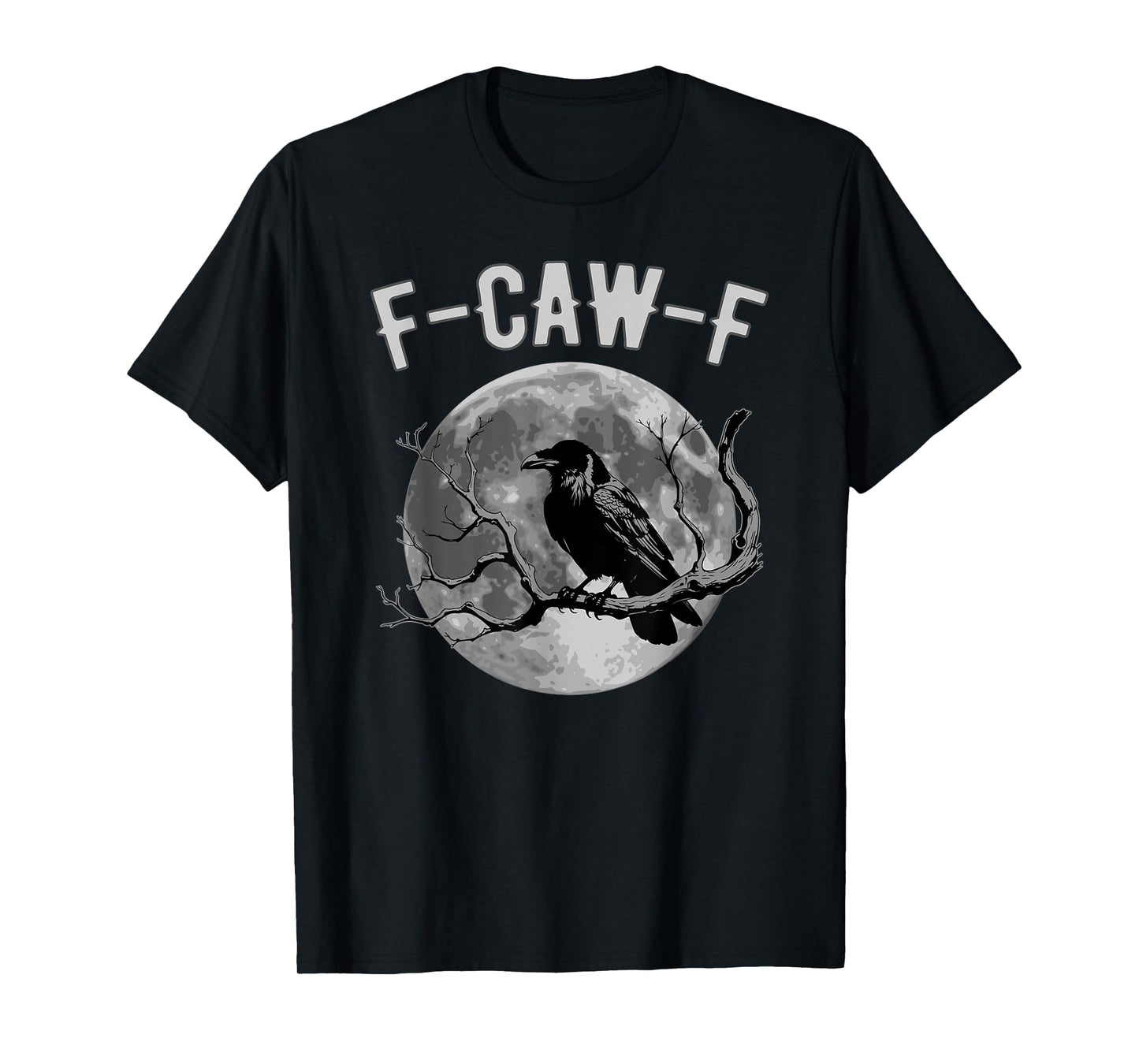 F-Caw-F Crow Full Moon Lover Black Bird Raven Meme Sarcastic T-Shirt