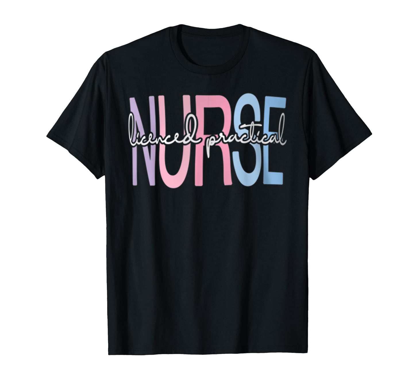 Licensed Practical Nurse LPN Nurse Appreciation Graduation T-Shirt