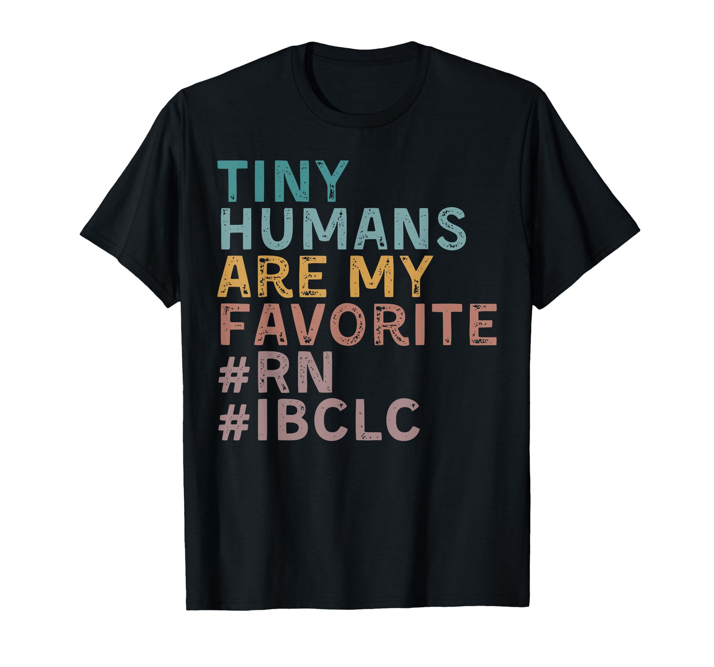 Retro Tiny Human Are My Favorite RN IBCLC Lactation Nurse T-Shirt, Small, Black