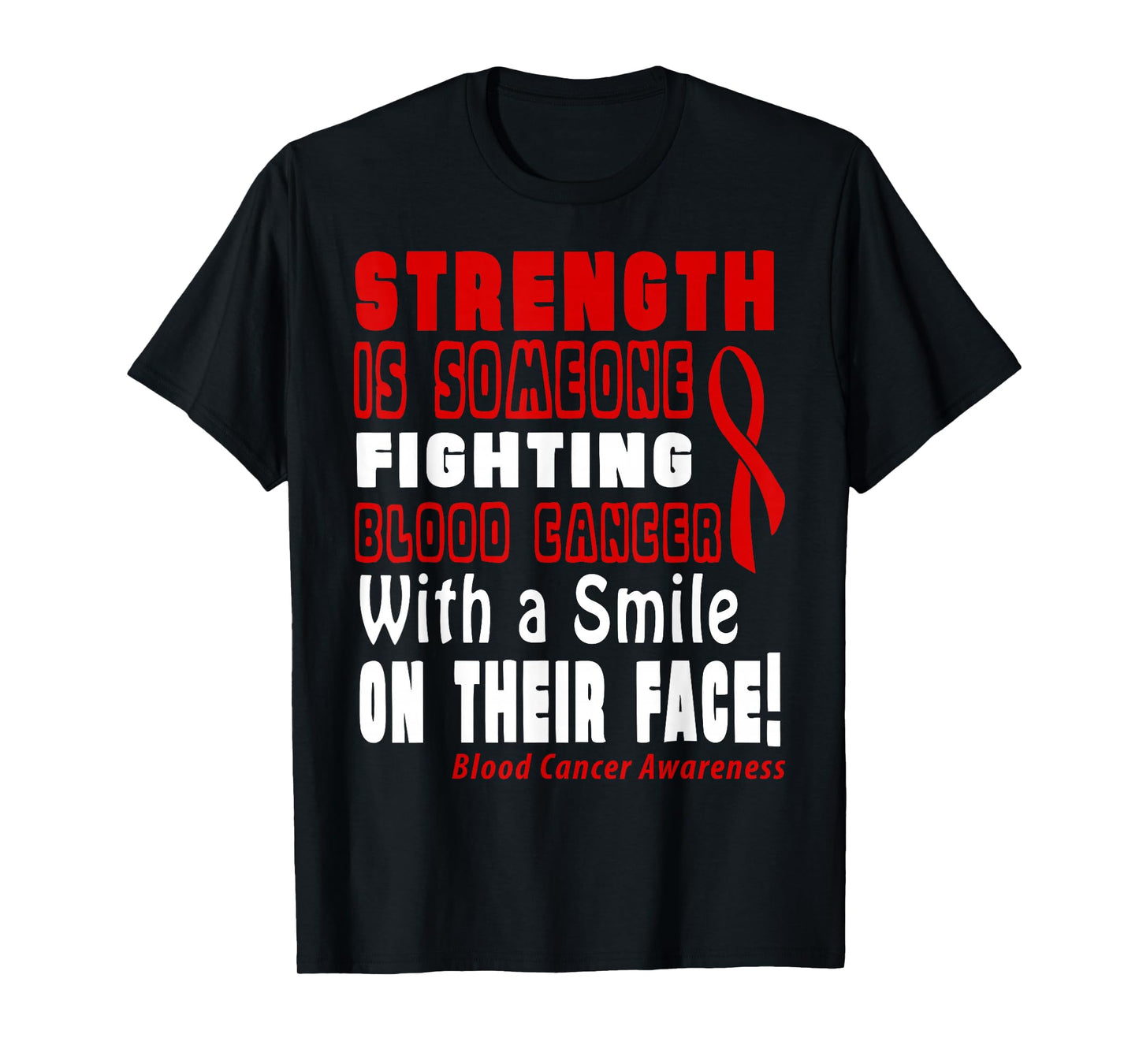 Strength is Fighting Blood Cancer with a Smile! T-Shirt
