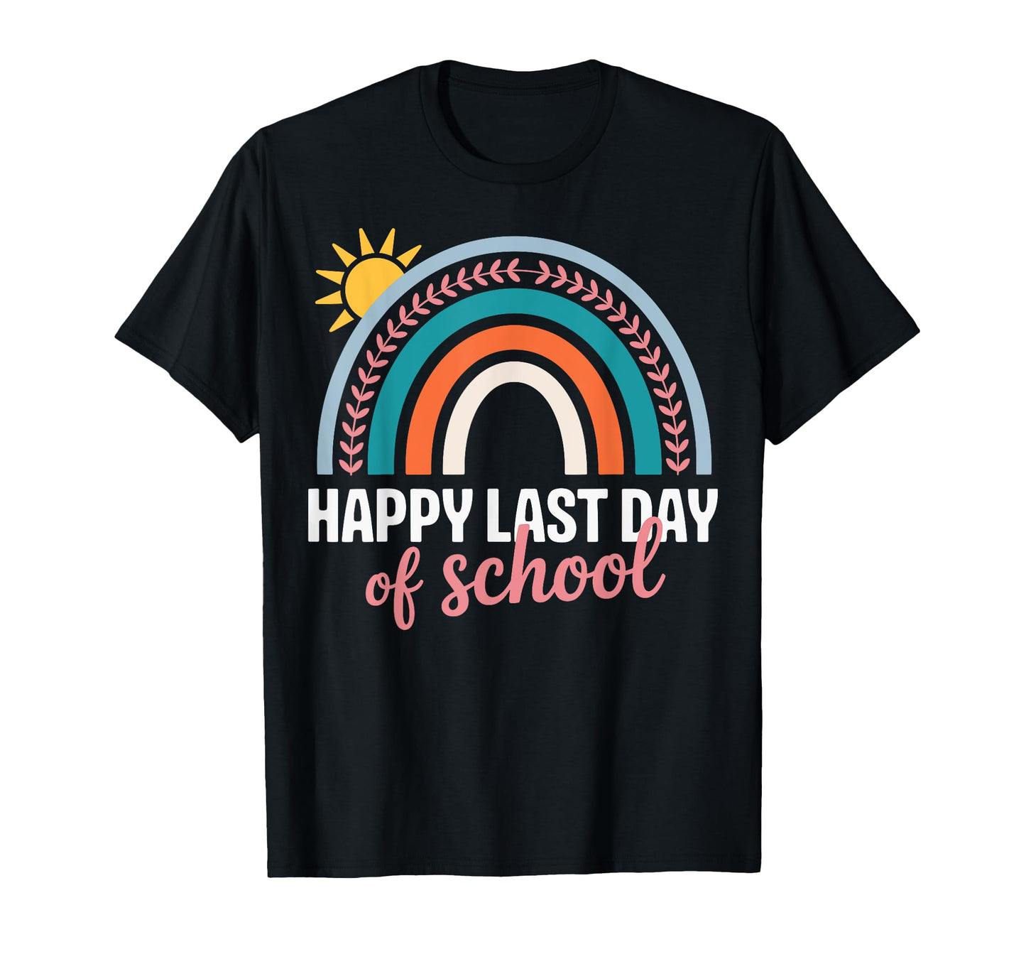 Happy Last Day of School Rainbow Teacher Student T-Shirt