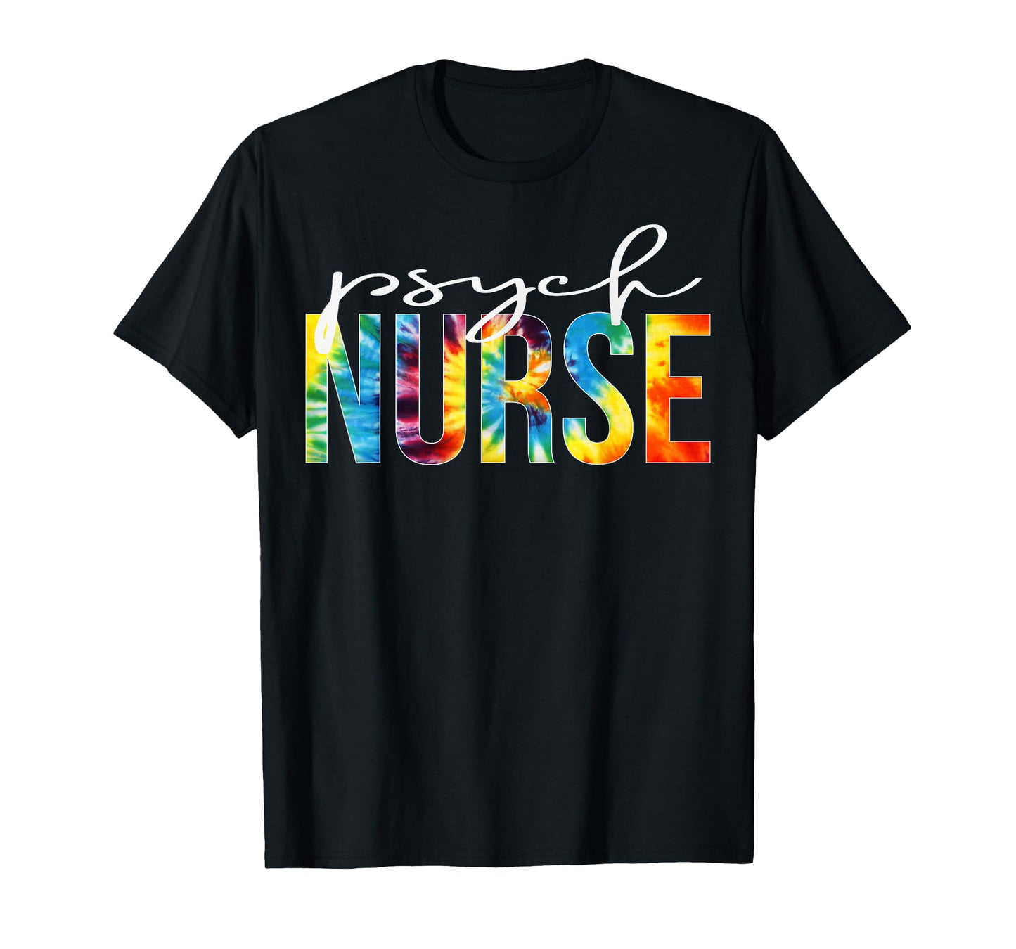 Psych Nurse Appreciation Day Tie Dye For Women For Work T-Shirt