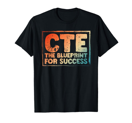 CTE Teacher Middle School High School Teach Career Men Women T-Shirt