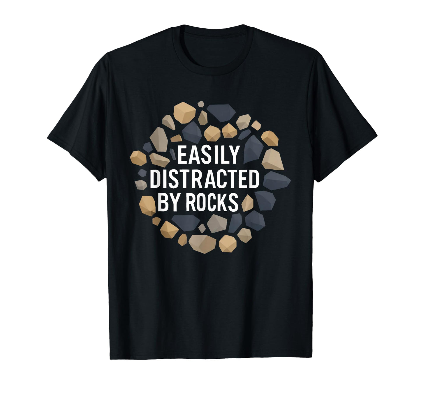 Easily Distracted by Rocks Funny Geology Rock Collecting T-Shirt