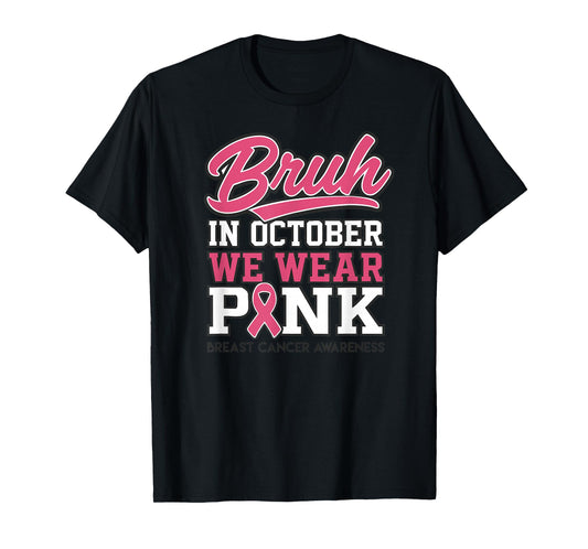 Bruh in October We Wear Pink Breast Cancer Awareness T-Shirt