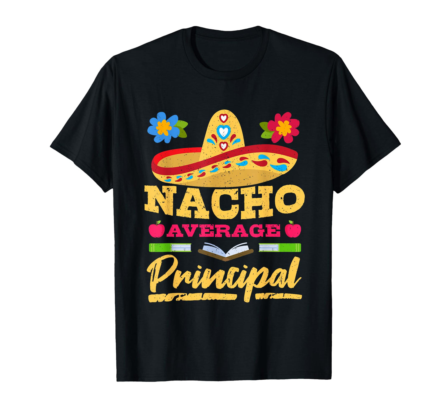 Nacho Average Principal Cinco de Mayo Mexican Fiesta Party T-Shirt