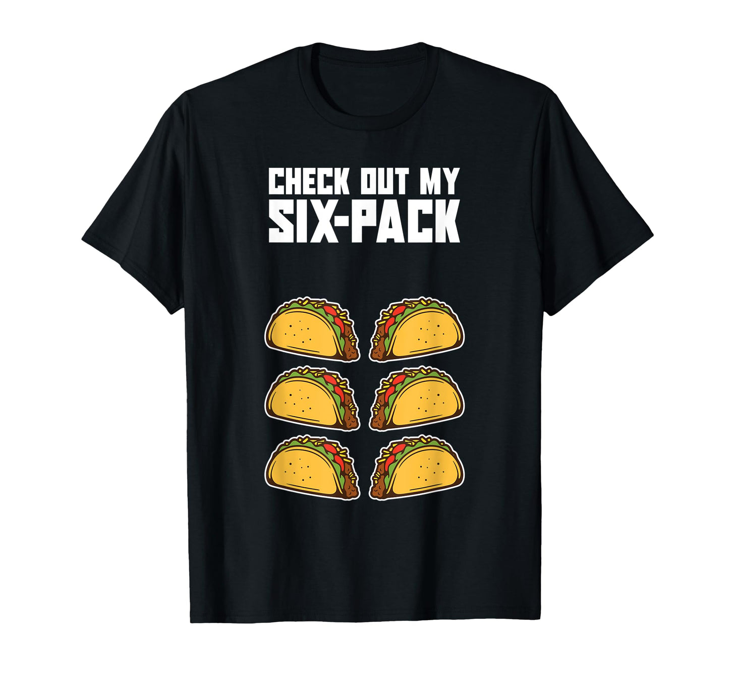 Check Out My Six Pack Funny Mexican Food Abs Workout Taco T-Shirt