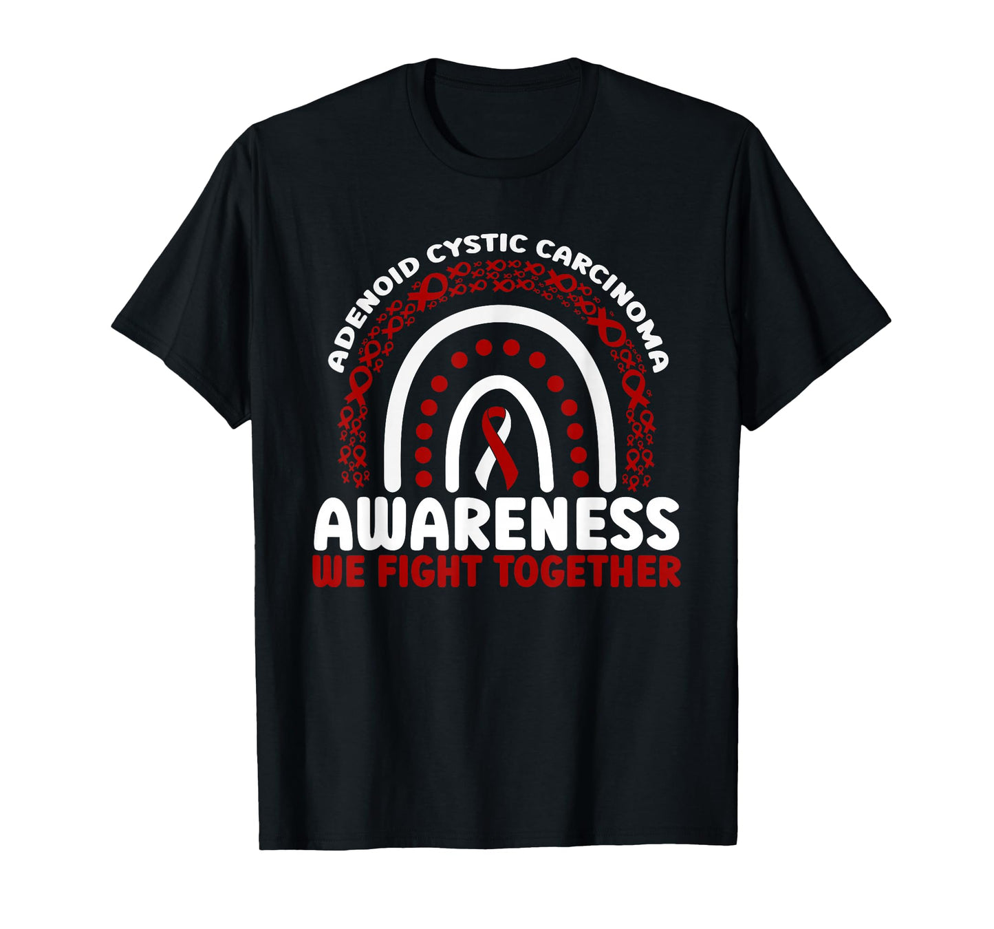 Adenoid Cystic Carcinoma Awareness Rainbow We Fight Together T-Shirt