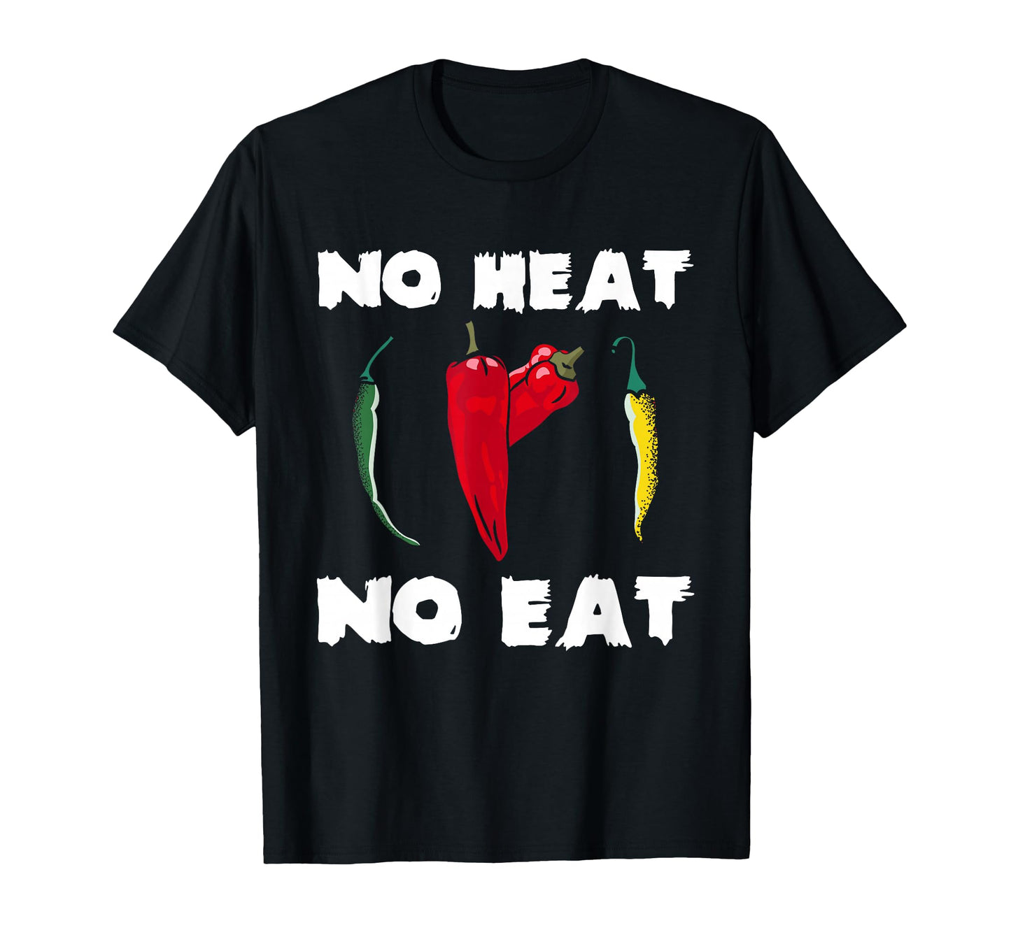 No Heat No Eat Chili Pepper Spicy Food Motto T-Shirt
