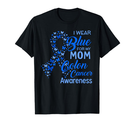 I wear Blue for my Mom Colon Cancer Awareness T-Shirt