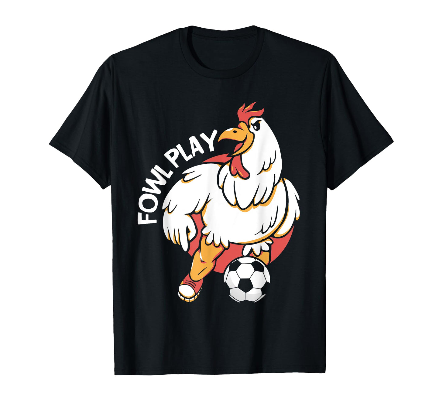 Fowl Play Chicken Animal Sports Football Player Soccer T-Shirt
