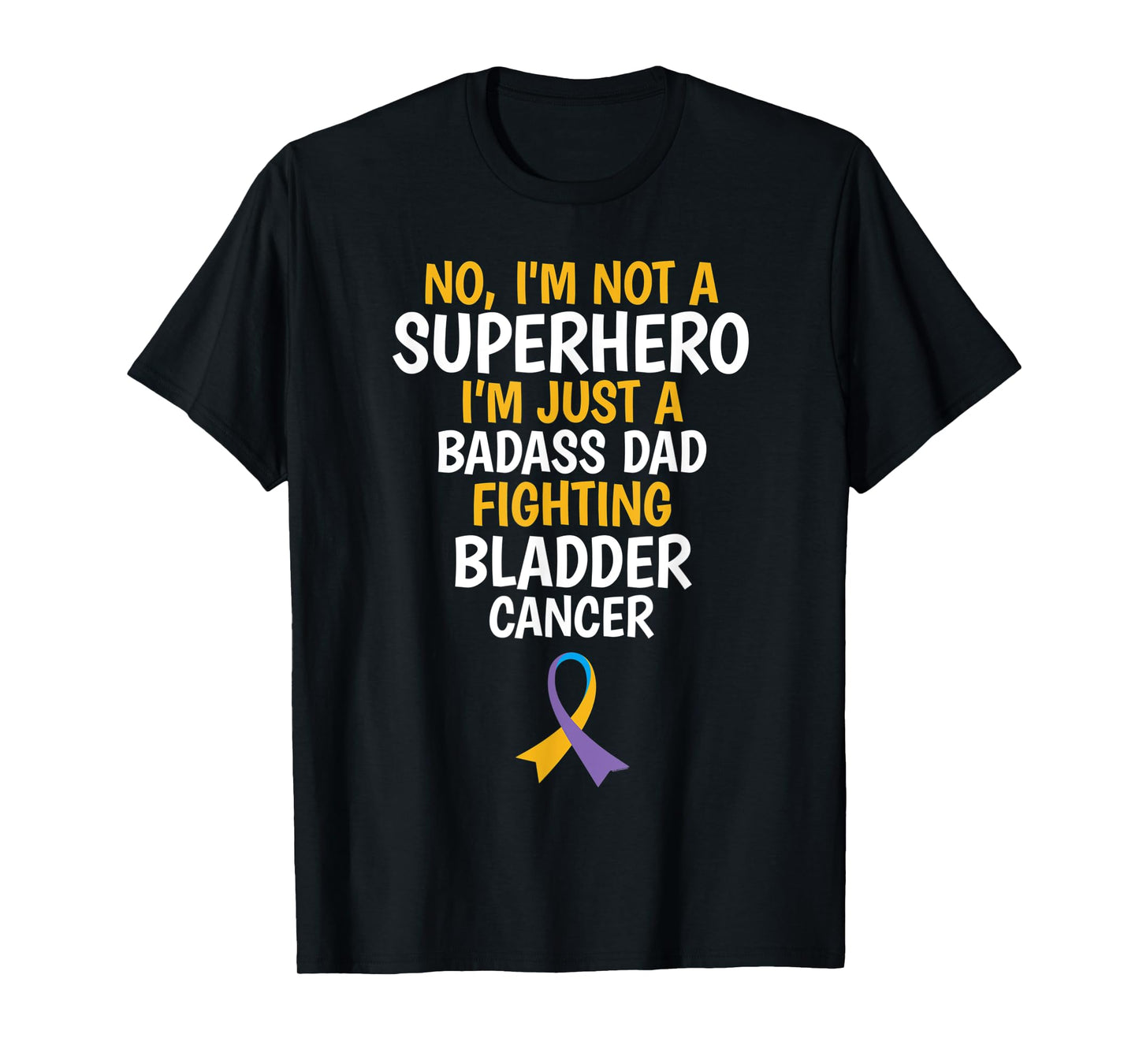 Badass Dad Fighting Bladder Cancer Quote Funny Gift T-Shirt
