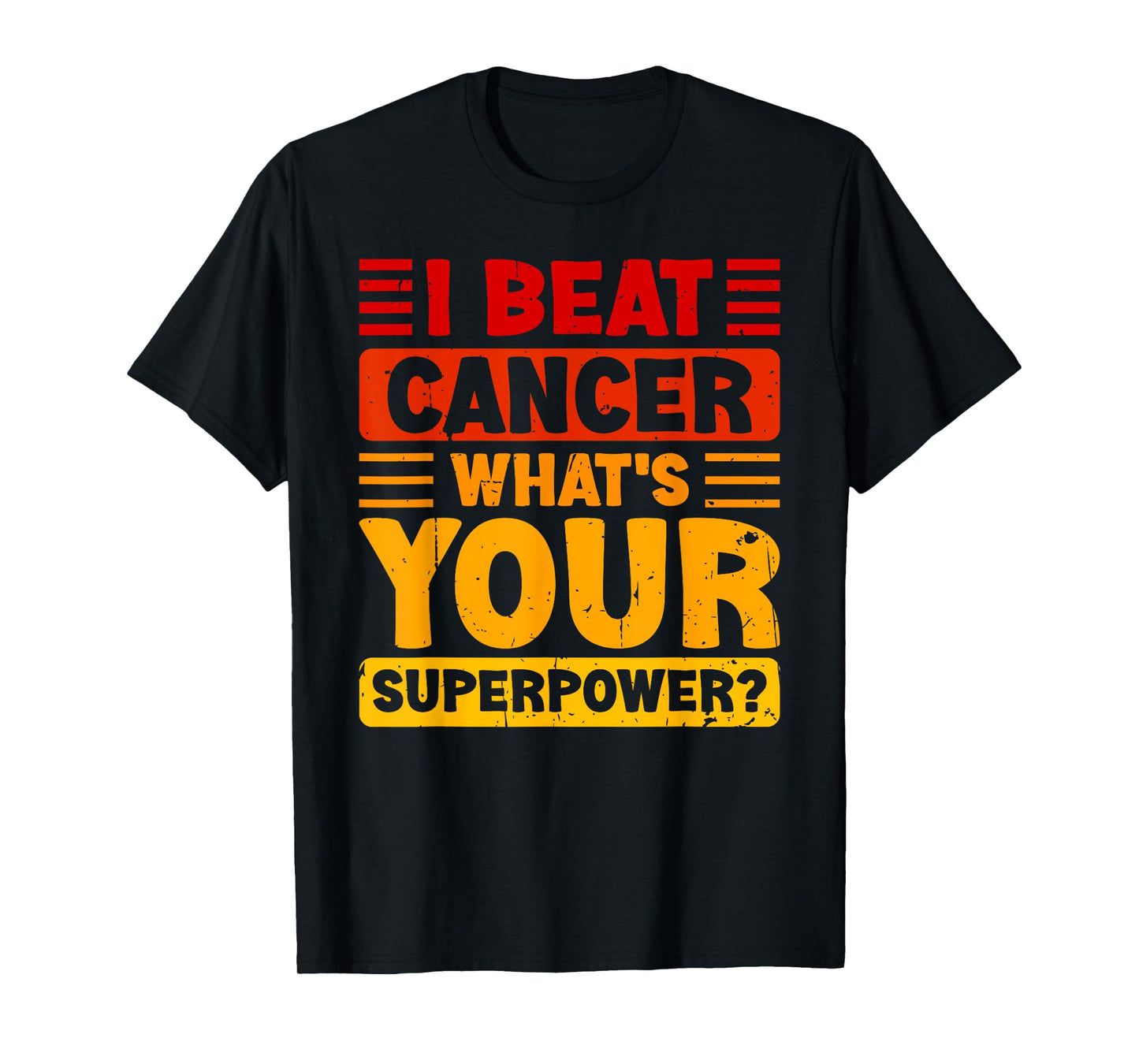 I Beat Cancer What's Your Superpower Cancer survivor T-Shirt